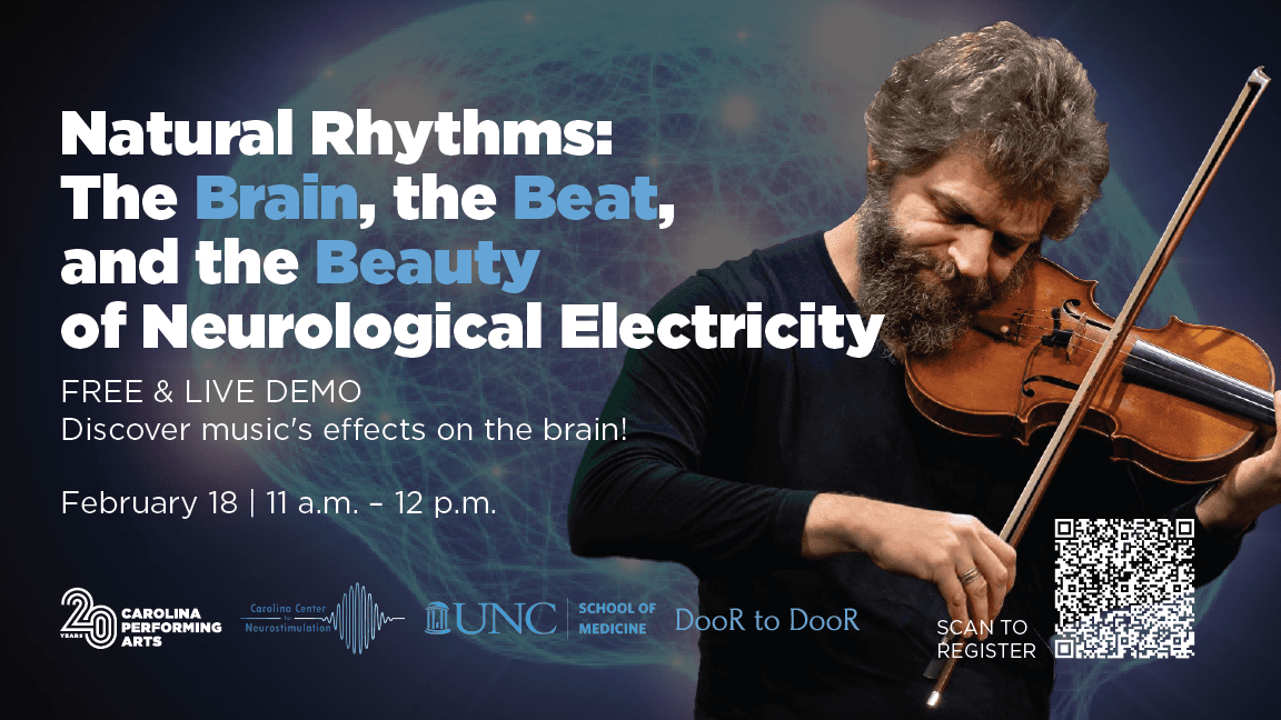 Natural Rhythms: The Brain, the Beat, and the Beauty of Neurological Electricity — free live demo event flyer, February 18, co-presented by Carolina Performing Arts, UNC, and DooR to DooR